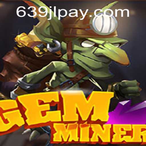 GemMiner: A Thrilling Adventure Awaits at 639JL.COM