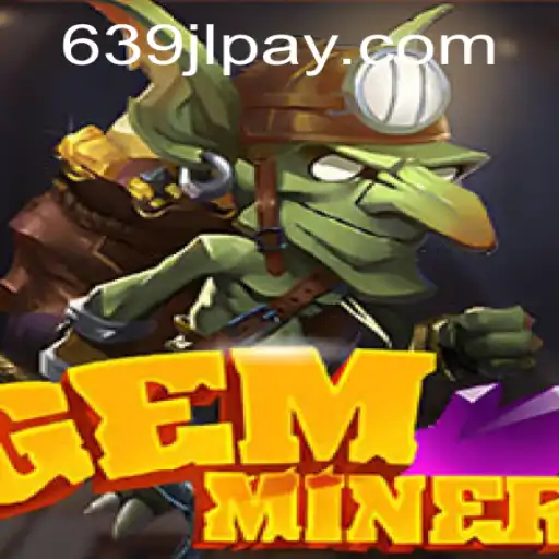 GemMiner: A Thrilling Adventure Awaits at 639JL.COM